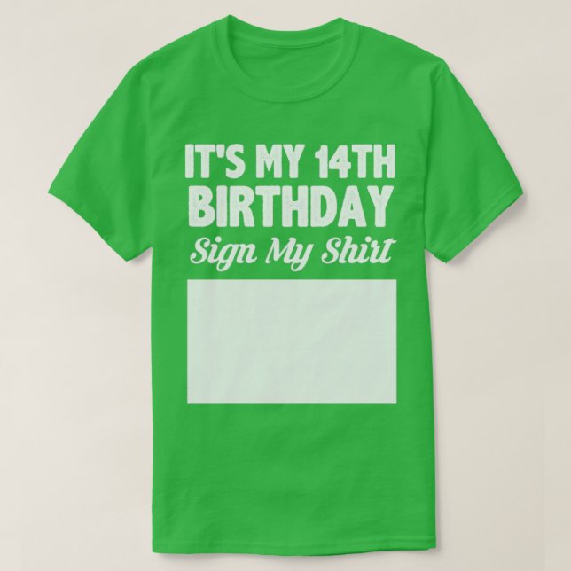 Its my 14th birthday sign my shirt (Design Front)