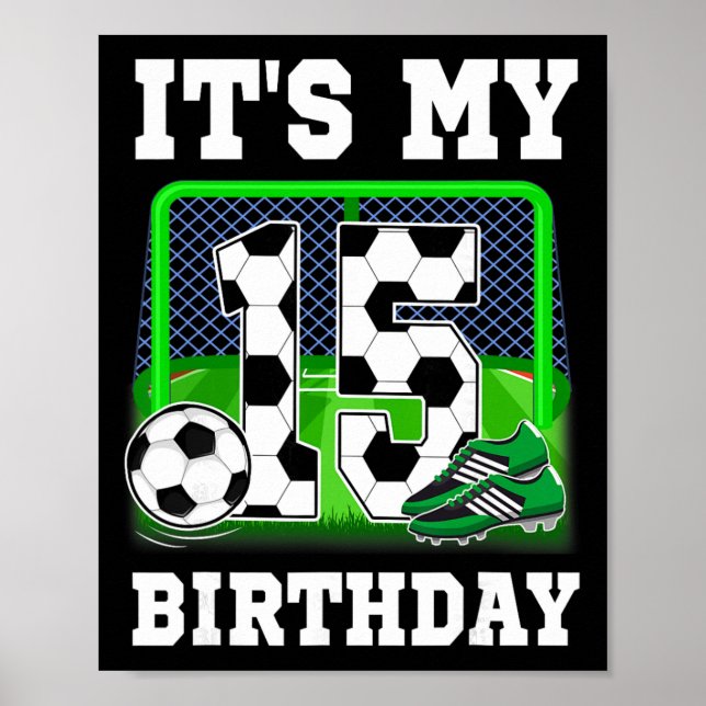 It's My 15th Birthday Soccer Theme 15 Year Old Boy Poster (Front)
