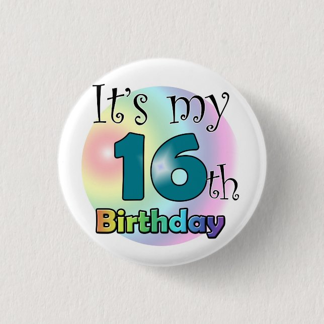 It's my 16th Birthday Pinback Button (Front)