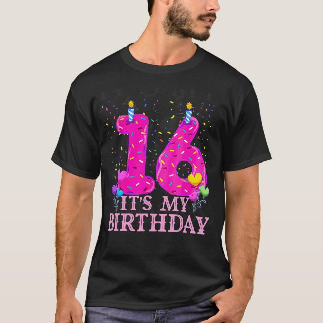 Its My 16th Birthday Sweet donut Happy 16 Year T-Shirt (Front)