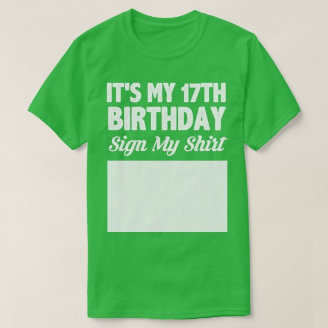 Its my 17th birthday sign my shirt (Design Front)