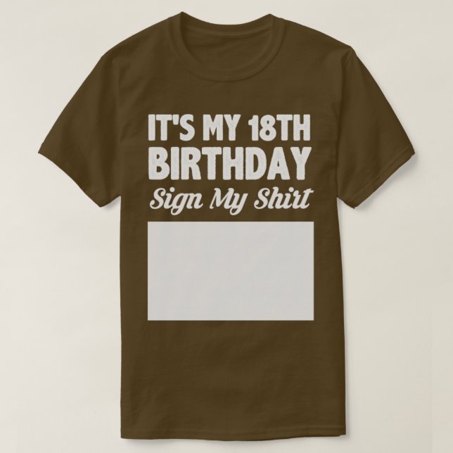 Its my 18th birthday sign my shirt (Design Front)