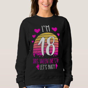 It's My 18th Birthday This Valentines day Girl Boy Sweatshirt