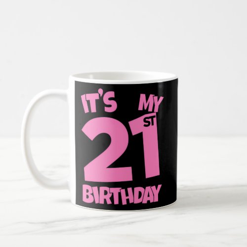 ItS My 21St 21 Happy Twenty_First B_Day Coffee Mug