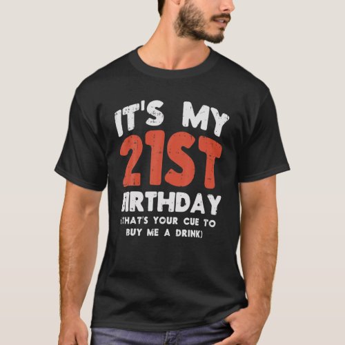 Its My 21St Birthday Thats Your Cue 21 Drinking Pa T_Shirt
