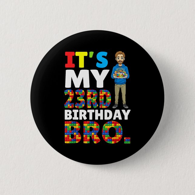 Its My 23rd Birthday Bro Boy Cake Building Blocks  Button (Front)