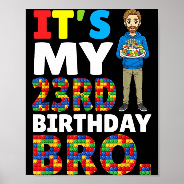 Its My 23rd Birthday Bro Boy Cake Building Blocks  Poster (Front)