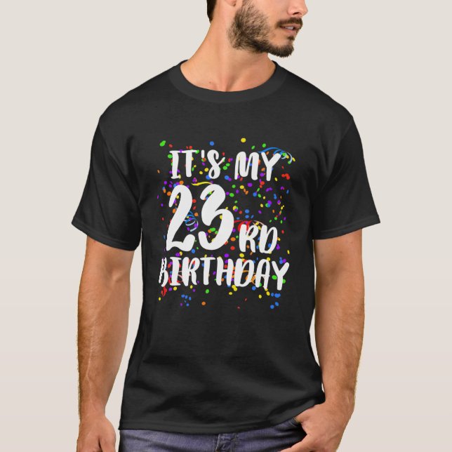 Its My 23rd Birthday Shirt Happy Birthday Funny Gi (Front)