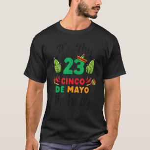 It's My 23st Cinco De Mayo Birthday For Mexican Fi T-Shirt