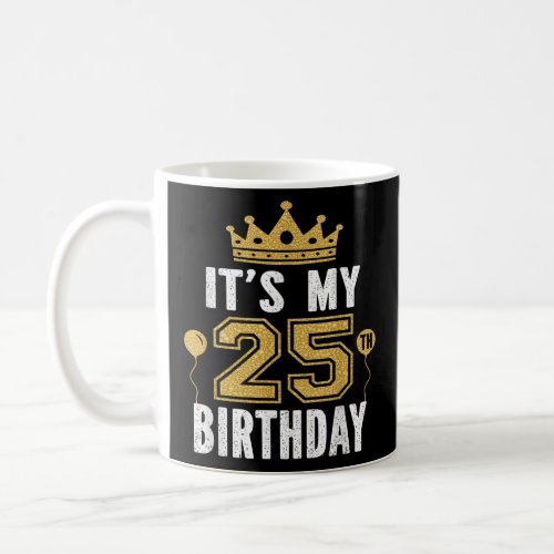 Its My 25th Birthday Gift For 25 Years Old Man An Coffee Mug