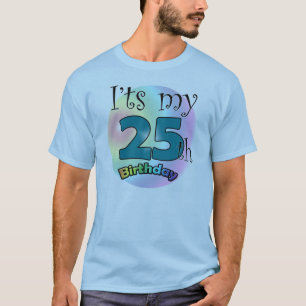 It's my 25th Birthday T-Shirt