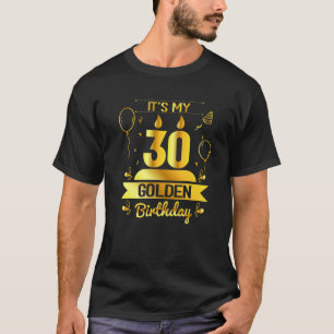 It's My 30 Golden Birthday Unique 30Th Bday Gift I T-Shirt