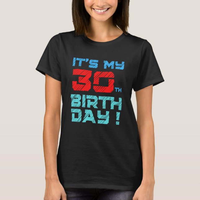 It's My 30 th BirthDay Birthday For Men Women Kids T-Shirt (Front)