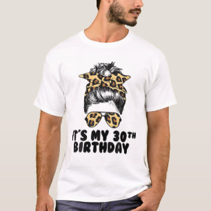 Its My 30Th Birthday 30 Years Old Messy Bun Leopar T-Shirt