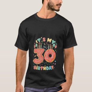 Its My 30th Birthday Donut 30 Yrs Old Sweet Donut T-Shirt