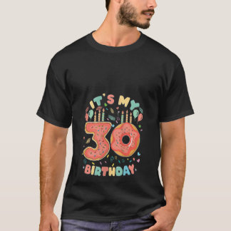 Its My 30th Birthday Donut 30 Yrs Old Sweet Donut  T-Shirt