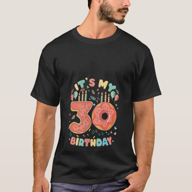 Its My 30th Birthday Donut 30 Yrs Old Sweet Donut  T-Shirt (Front)