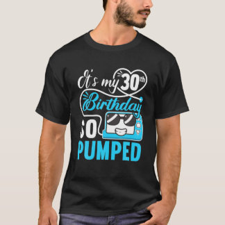 It's My 30Th Birthday I So Pumped I T1D Diabetic - T-Shirt