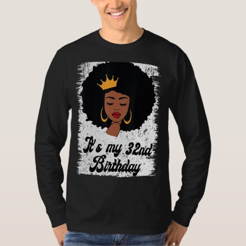 Its My 32nd Birthday Black Afro Queen Birthday Fo T_Shirt