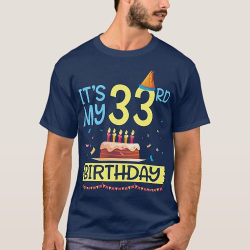 Its My 33rd Birthday Happy 33 Years Dad Mommy Son  T_Shirt