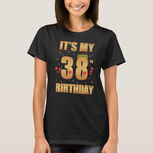 Its My 38th Birthday 38 Years Old 38th Birthday Q T_Shirt