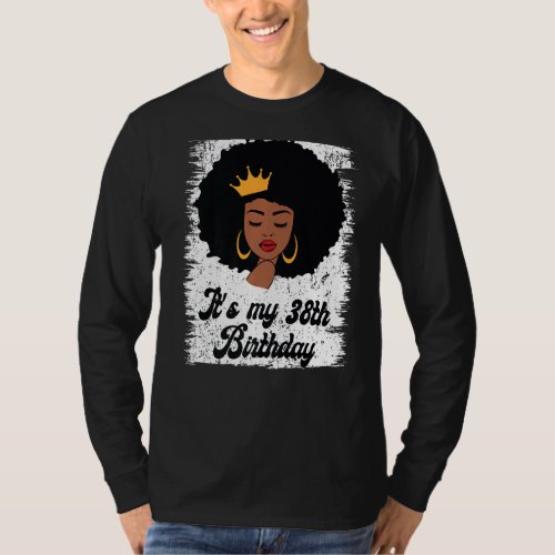 Its My 38th Birthday Black Afro Queen Birthday Fo T_Shirt