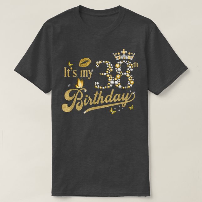It's My 38th Birthday Diamond Crown 38 Yrs Old Mad T-Shirt (Design Front)