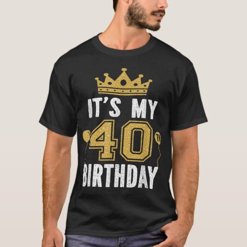 Its My 40th Birthday Gift For 40 Years Old Man An T_Shirt