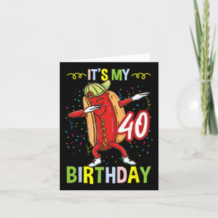 Its My 40th Birthday Hot Dog Men Women Card