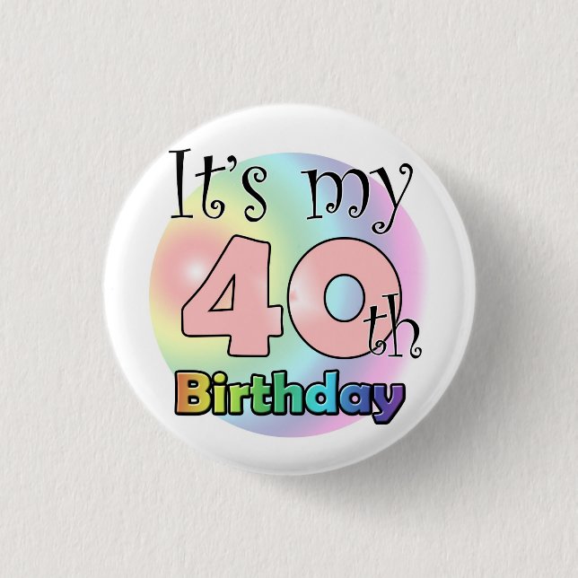 It's my 40th Birthday (Pink) Pinback Button (Front)