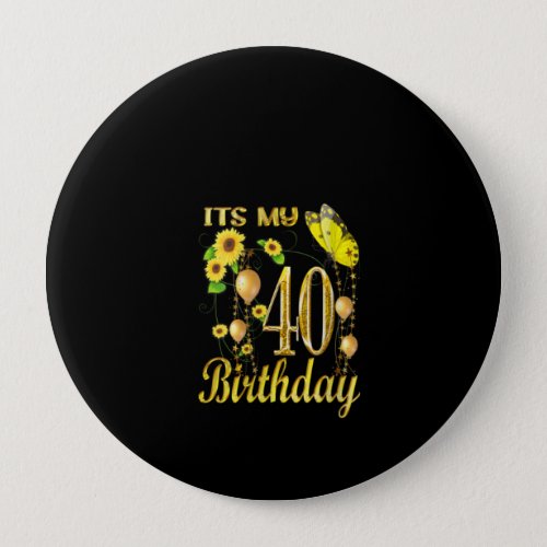 Its My 40th Birthday Sunflower Butterfly Button