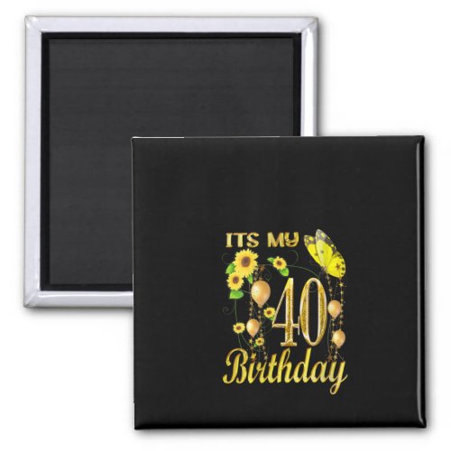 Its My 40th Birthday Sunflower Butterfly Magnet