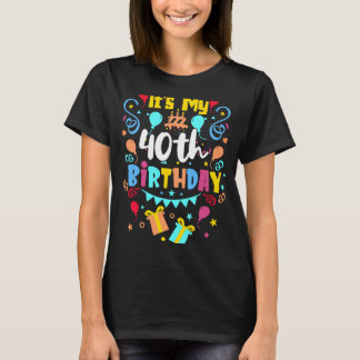 It's My 40th Birthday. T-Shirt