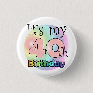 It's my 40th Birthday (wink) Pinback Button