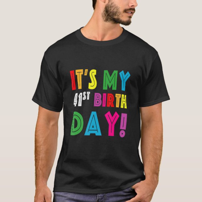 It's My 41st Birthday For Men Women Boy Girl 41 Yr T-Shirt (Front)