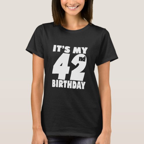 Its My 42nd Birhthday 42 Years Old Boy And Girl D T_Shirt