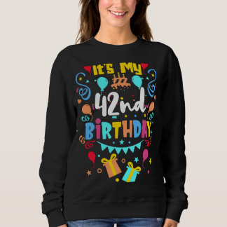 It's My 42nd Birthday. Sweatshirt