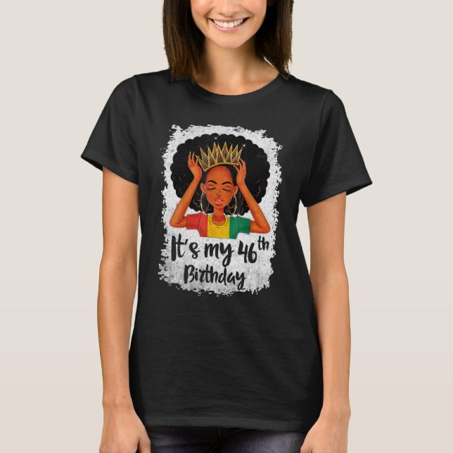 It's My 46th Birthday 46 Years Old Black Melanin W T-Shirt (Front)