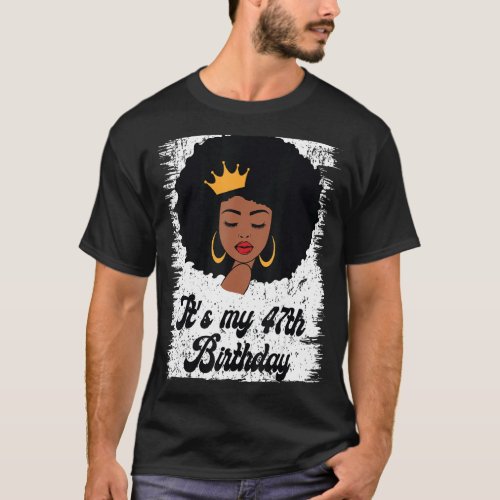 Its My 47th Birthday Black Afro Queen Birthday Fo T_Shirt