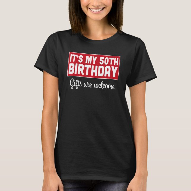 It's My 50th Birthday  Are Welcome Bad Humor Sarca T-Shirt (Front)