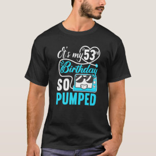 It's My 53rd Birthday I So Pumped I T1d Diabetic T-Shirt