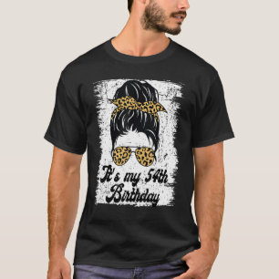 It's My 54th Birthday Leopard Messy Bun Birthday F T-Shirt