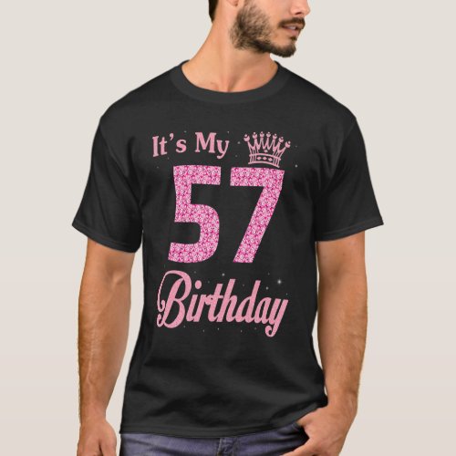 Its My 57 Years Old Queen Birthday Happy Me You B T_Shirt