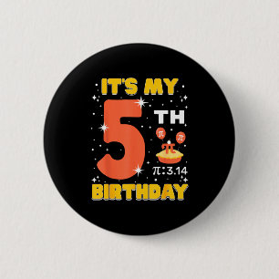 Its My 5th Birthday Pi Day Math 5 Years Old Kids G Button