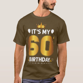 Its My 60 Birthday 60th Birthday 60 Years Old  T-Shirt
