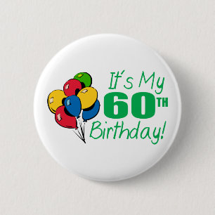 It's My 60th Birthday (Balloons) Pinback Button