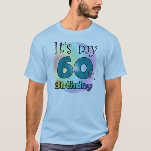 Its my 60th Birthday Blue T_Shirt