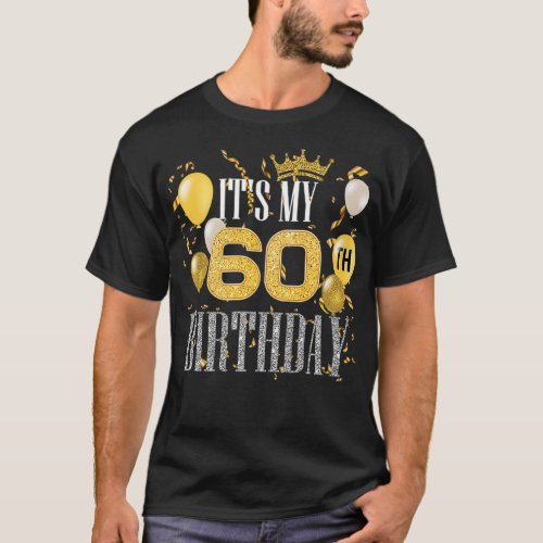 Its My 60th Birthday Cool 60 Years Old Birthday T_Shirt