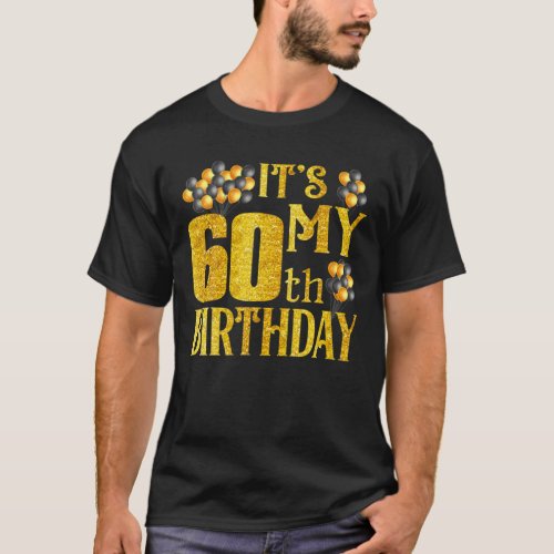 Its My 60Th Birthday Funny Balloons Bday Gift For T_Shirt