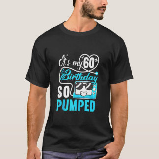 It's My 60th Birthday I So Pumped I T1d Diabetic D T-Shirt